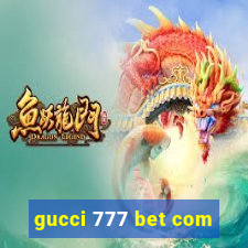 gucci 777 bet com